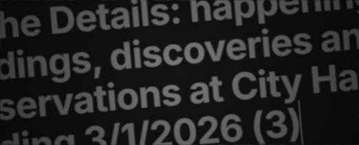 In the Details: happenings, findings, discoveries and observations at City Hall, Week Ending 3/1/2026 (3)